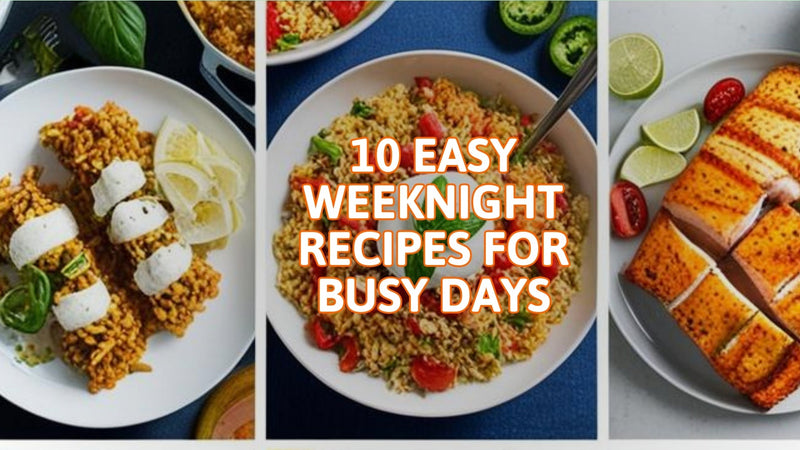 10 Easy Weeknight Recipes for Busy Days