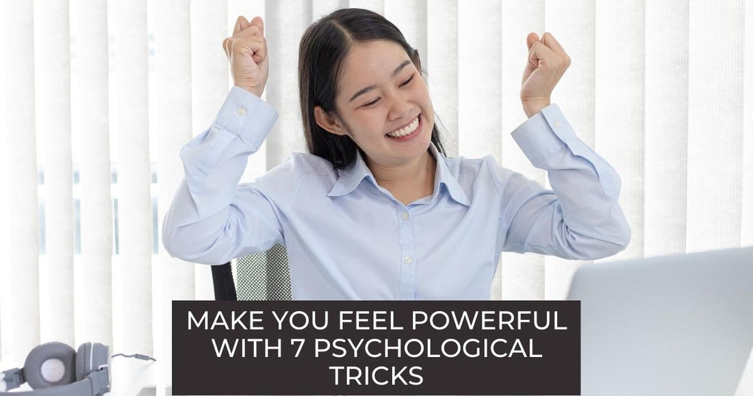 7 Psychological Tricks That will Make You Feel Powerful