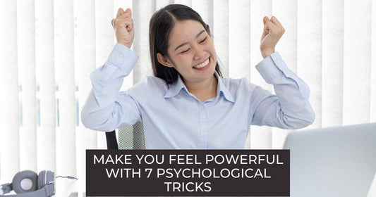 7 Psychological Tricks That will Make You Feel Powerful
