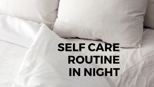 Self Care Routine Before Bed Time