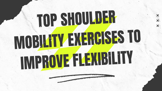 Top Shoulder Mobility Exercises to Improve Flexibility and Reduce Pain