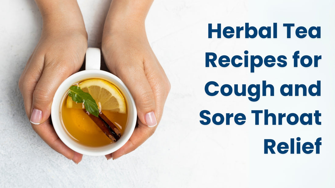 Herbal Tea Recipes for Cough and Sore Throat Relief