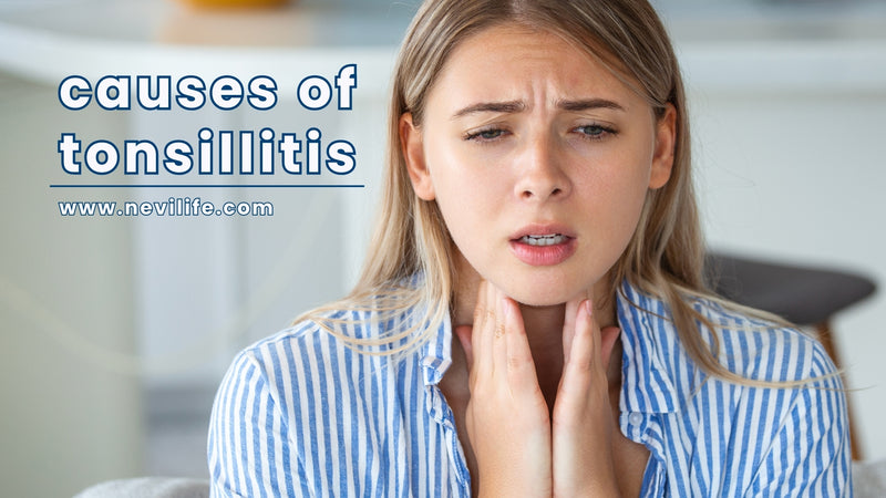 Understanding Tonsillitis: Causes and Healing with Nevilife Tonsil Care Oil
