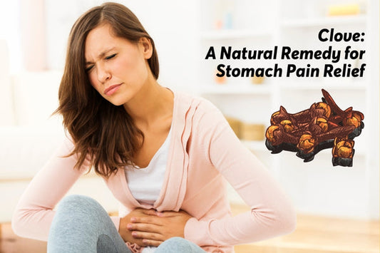Clove A Natural Remedy for Stomach Pain Relief