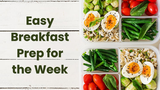 Easy Breakfast Prep for the Week: Start Your Mornings Right