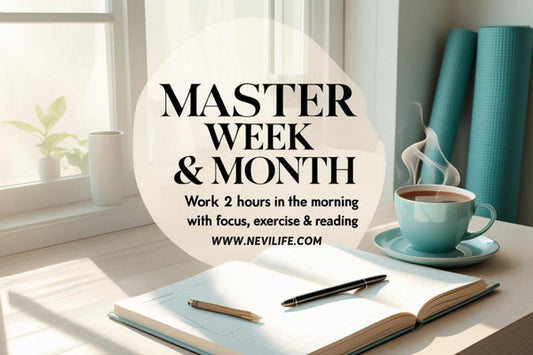 Master Your Week and Month by Working 2 Hours in the Morning: Focus with Exercise and Reading.
