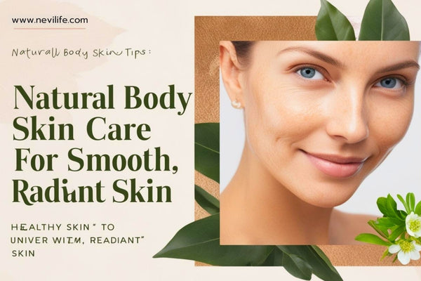 🌿 Natural Body Skin Care Tips for Smooth, Radiant Skin