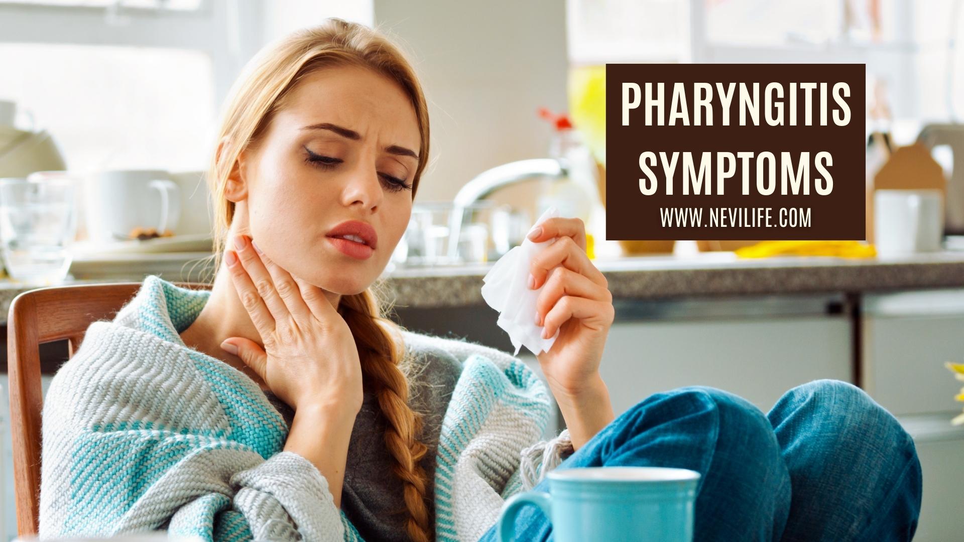 Pharayngitis Symptoms and Causes – nevilife