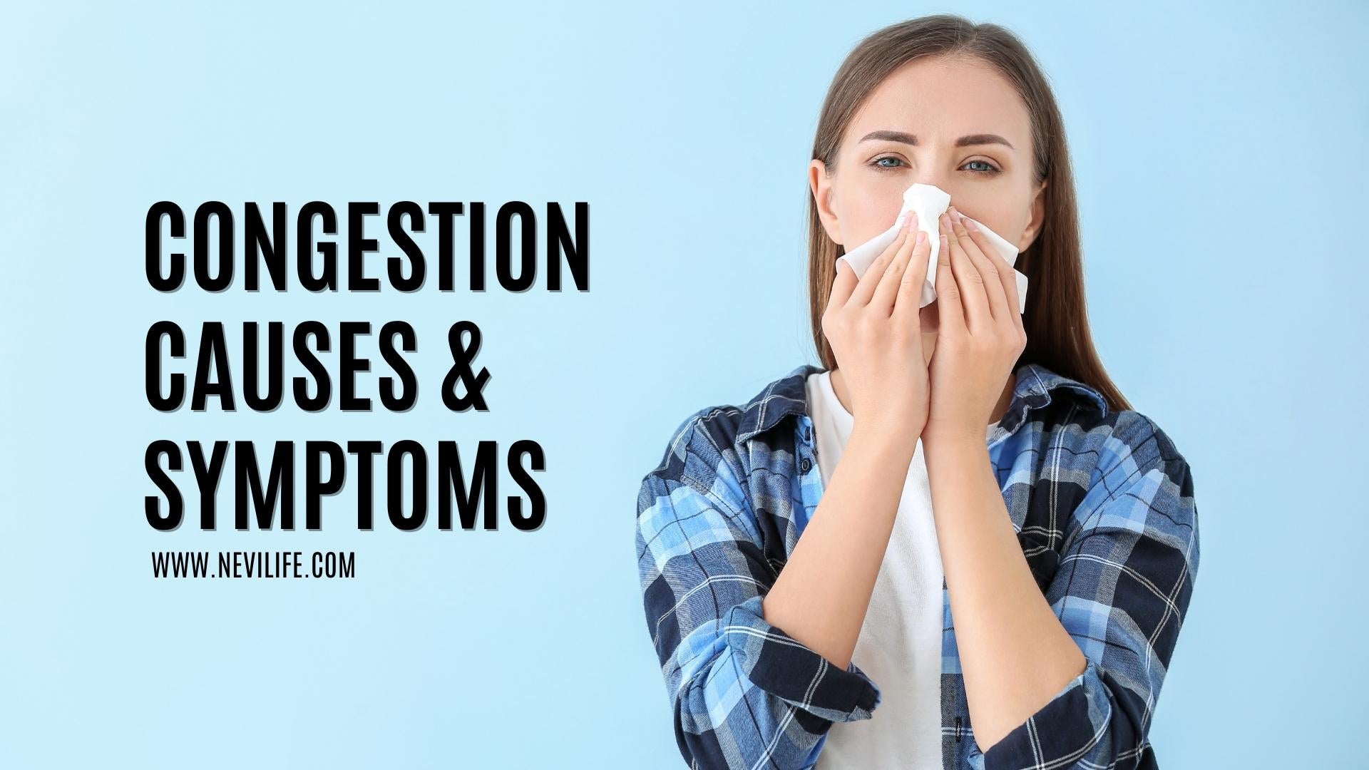 Congestion Causes & Symptoms – nevilife