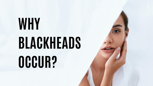 Why Blackheads Occur?