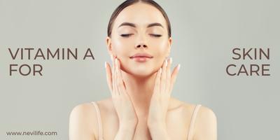 Vitamin A Benefits for Skin Care